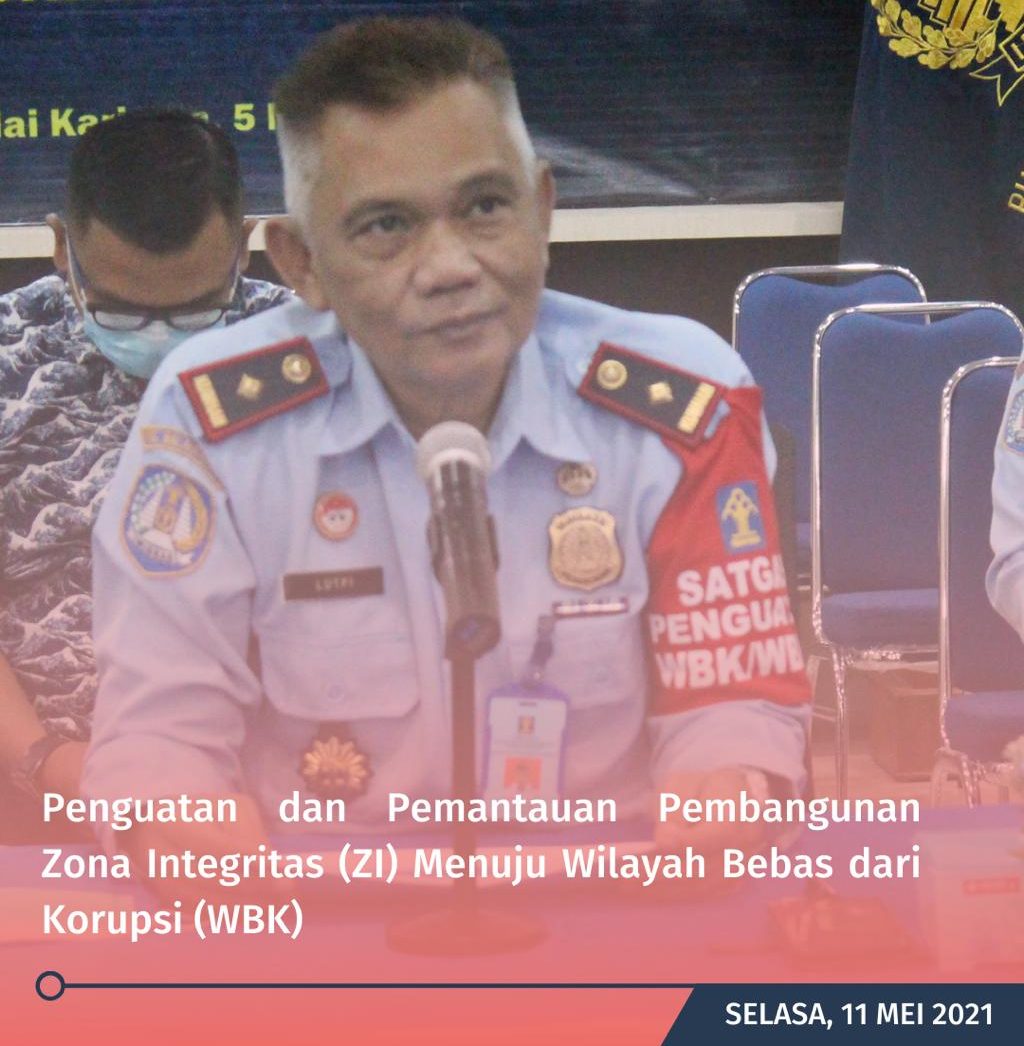 Penguatan dan Pemantauan Pembangunan Zona Integritas (ZI) Menuju Wilayah Bebas dari Korupsi (WBK)